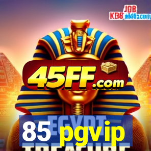 85 pgvip